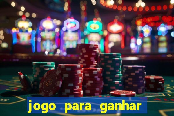 jogo para ganhar dinheiro de verdade sem depositar nada